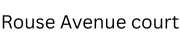 About rouse avenue court